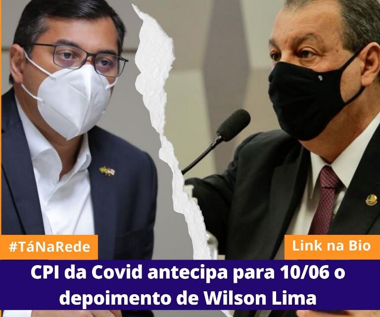 CPI da Covid antecipa para 10/06 o depoimento de Wilson Lima - Agencia Web  News