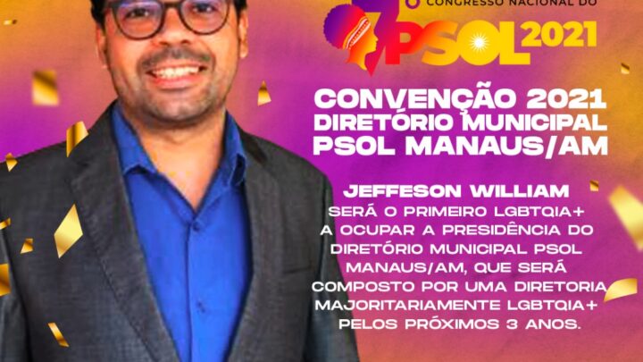 Jeffeson William é eleito o primeiro presidente LGBTQIA+ do PSOL Manaus