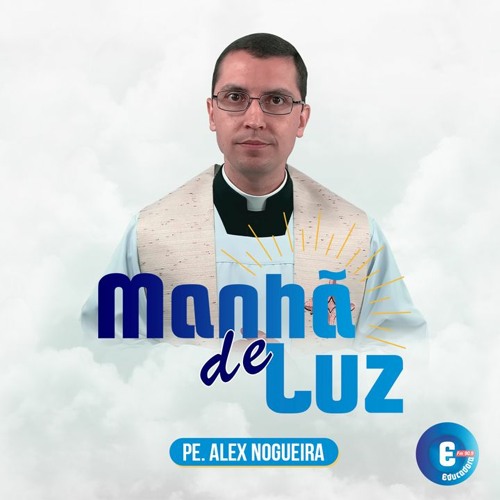 #Podcast – Evangelho do Dia com Padre Alex Nogueira 