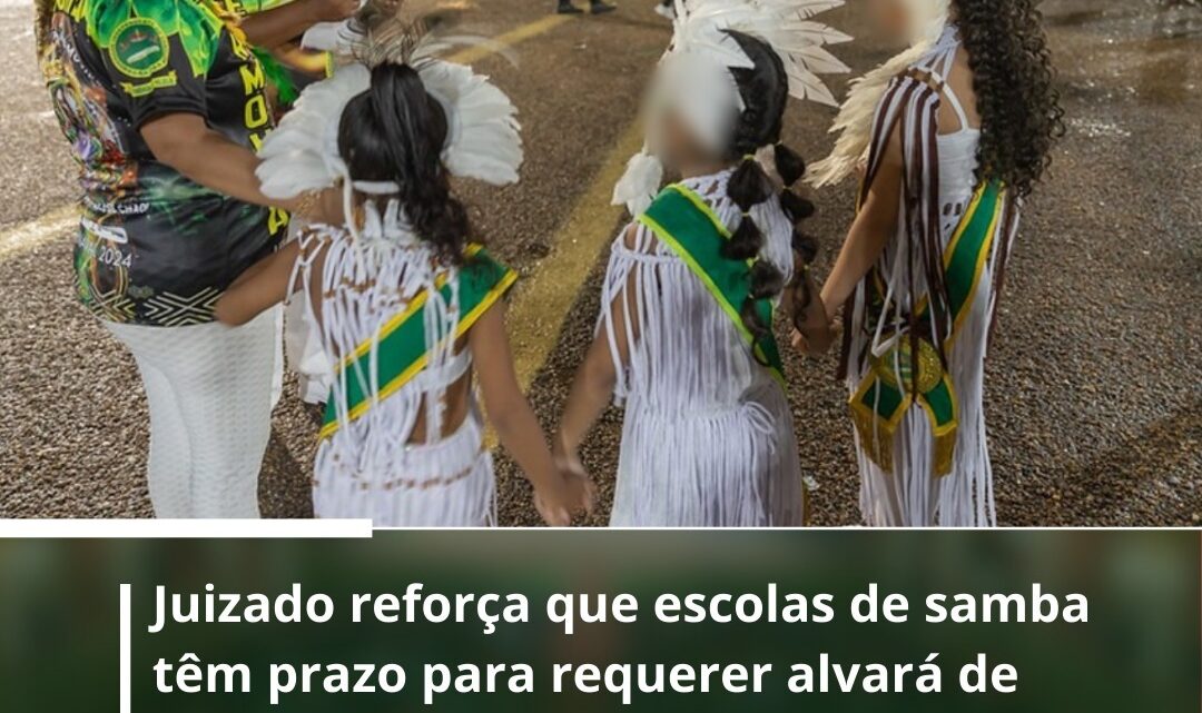 Juizado reforça que escolas de samba têm prazo para requerer alvará de autorização para participação de crianças em desfiles de Carnaval  