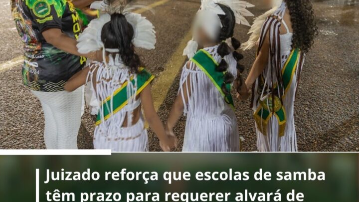 Juizado reforça que escolas de samba têm prazo para requerer alvará de autorização para participação de crianças em desfiles de Carnaval  