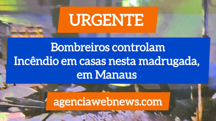 Duas pessoas morrem em incêndio nesta madrugada, em Manaus