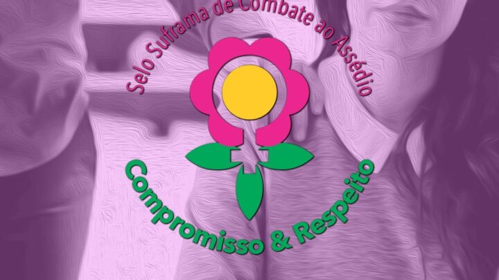 Suframa abre inscrições para o Selo de Combate ao Assédio